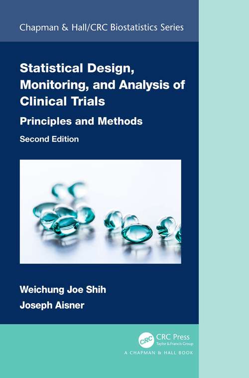 Book cover of Statistical Design, Monitoring, and Analysis of Clinical Trials: Principles and Methods (2) (Chapman & Hall/CRC Biostatistics Series)