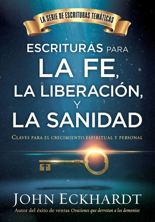 Book cover of Escrituras para la fe, la liberación y la sanidad / Scriptures for Faith,  Deliverance and Healing: Claves para el crecimiento espiritual y personal