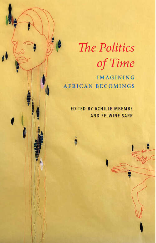 Book cover of The Politics of Time: Imagining African Becomings (Critical South)