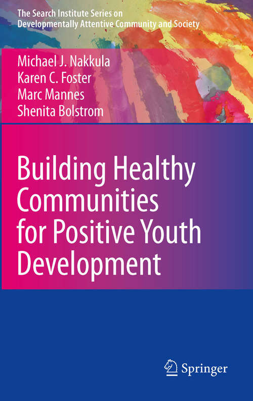 Book cover of Building Healthy Communities for Positive Youth Development (The Search Institute Series on Developmentally Attentive Community and Society #7)