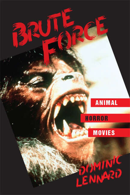 Book cover of Brute Force: Animal Horror Movies (SUNY series, Horizons of Cinema)