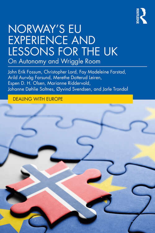 Book cover of Norway’s EU Experience and Lessons for the UK: On Autonomy and Wriggle Room (Dealing with Europe)
