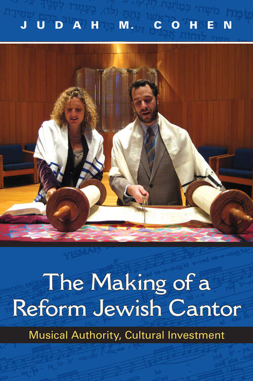Book cover of The Making of a Reform Jewish Cantor: Musical Authority, Cultural Investment (A\helen B. Schwartz Book In Jewish Studies)