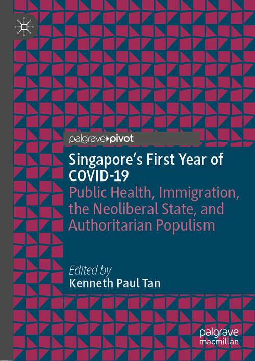 Book cover of Singapore's First Year of COVID-19: Public Health, Immigration, the Neoliberal State, and Authoritarian Populism (1st ed. 2022)