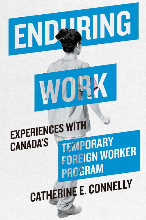 Book cover of Enduring Work: Experiences with Canada’s Temporary Foreign Worker Program
