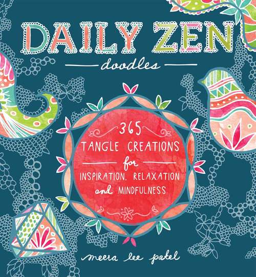 Book cover of Daily Zen Doodles: 365 Tangle Creations for Inspiration, Relaxation and Joy