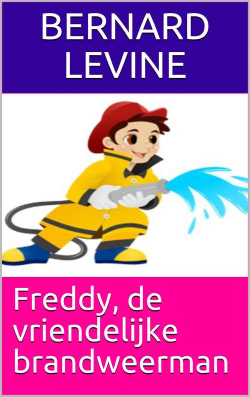 Book cover of Freddy, de vriendelijke brandweerman