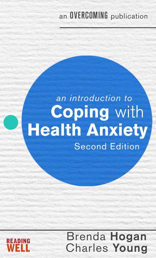 Book cover of An Introduction to Coping with Health Anxiety, 2nd edition (An Introduction to Coping series)
