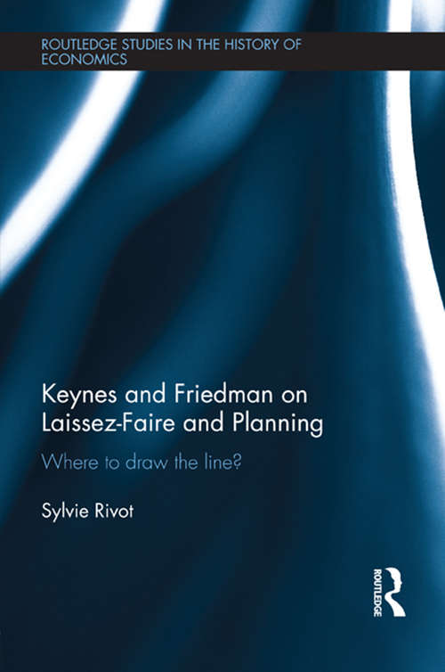 Book cover of Keynes and Friedman on Laissez-Faire and Planning: ‘Where to draw the line?’ (Routledge Studies in the History of Economics)