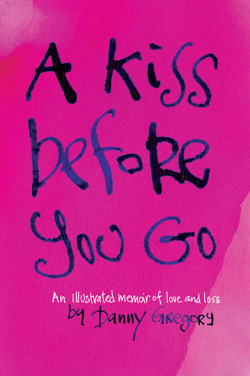 Book cover of A Kiss Before You Go: An Illustrated Memoir of Love and Loss