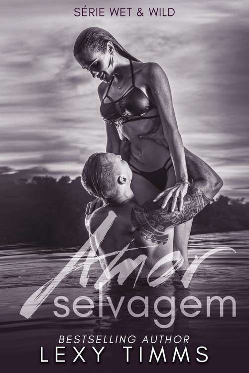 Book cover of Amor Selvagem (Série Wet & Wild #2)