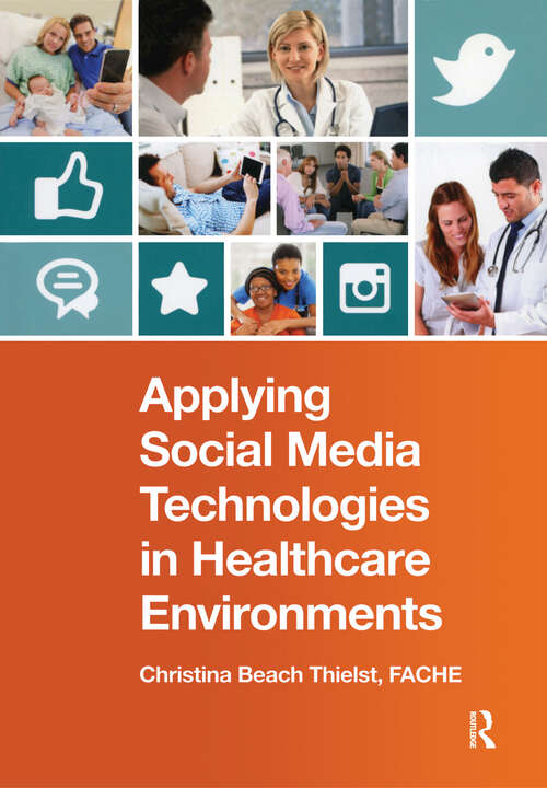 Book cover of Applying Social Media Technologies in Healthcare Environments (HIMSS Book Series)