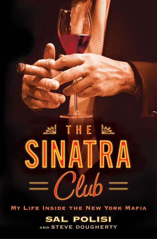 Book cover of The Sinatra Club: My Life Inside the New York Mafia