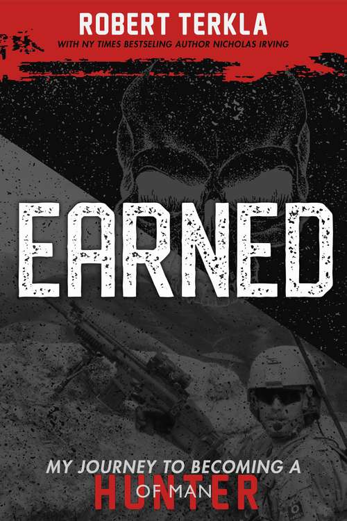 Book cover of Earned: My Journey to Becoming a Hunter of Man