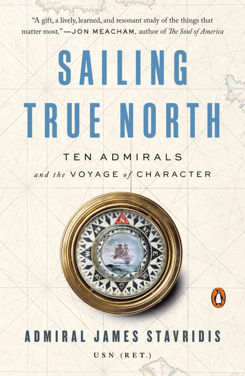 Book cover of Sailing True North: Ten Admirals and the Voyage of Character