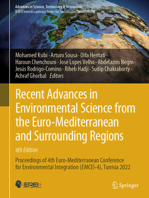 Book cover of Recent Advances in Environmental Science from the Euro-Mediterranean and Surrounding Regions: Proceedings of 4th Euro-Mediterranean Conference for Environmental Integration (EMCEI-4), Tunisia 2022 (2024) (Advances in Science, Technology & Innovation)