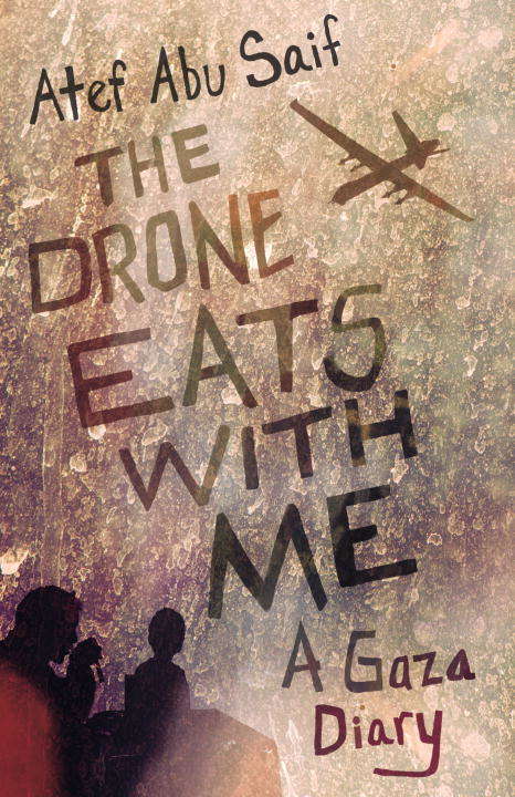 Book cover of The Drone Eats with Me: A Gaza Diary