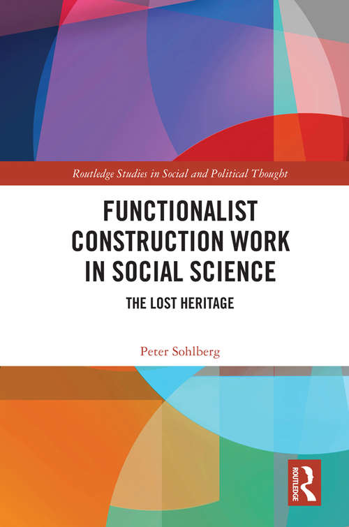 Book cover of Functionalist Construction Work in Social Science: The Lost Heritage (Routledge Studies in Social and Political Thought)