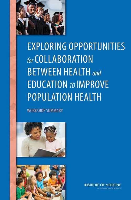 Book cover of Exploring Opportunities for Collaboration Between Health and Education to Improve Population Health: Workshop Summary