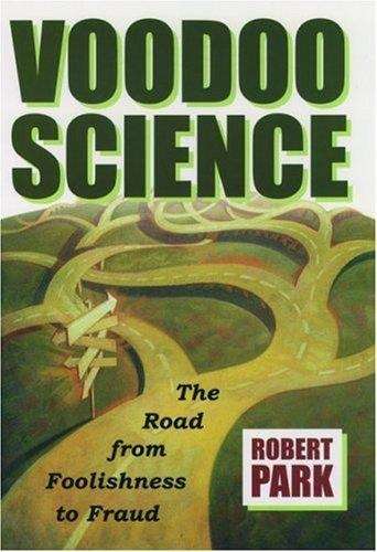 Book cover of Voodoo Science: The Road From Foolishness To Fraud