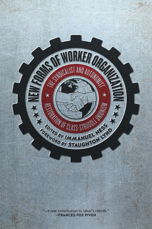 Book cover of New Forms of Worker Organization: The Syndicalist and Autonomist Restoration of Class-Struggle Unionism