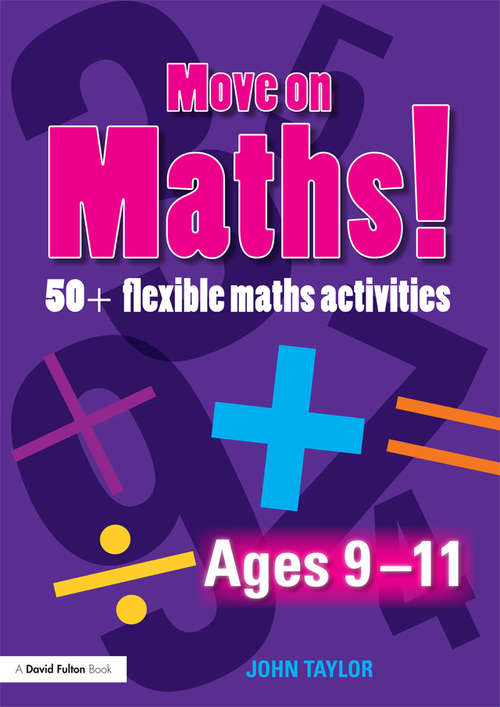 Book cover of Move On Maths Ages 9-11: 50+ Flexible Maths Activities (Move on Maths!)