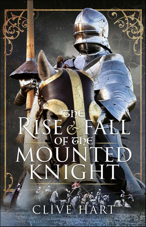 Book cover of The Rise & Fall of the Mounted Knight