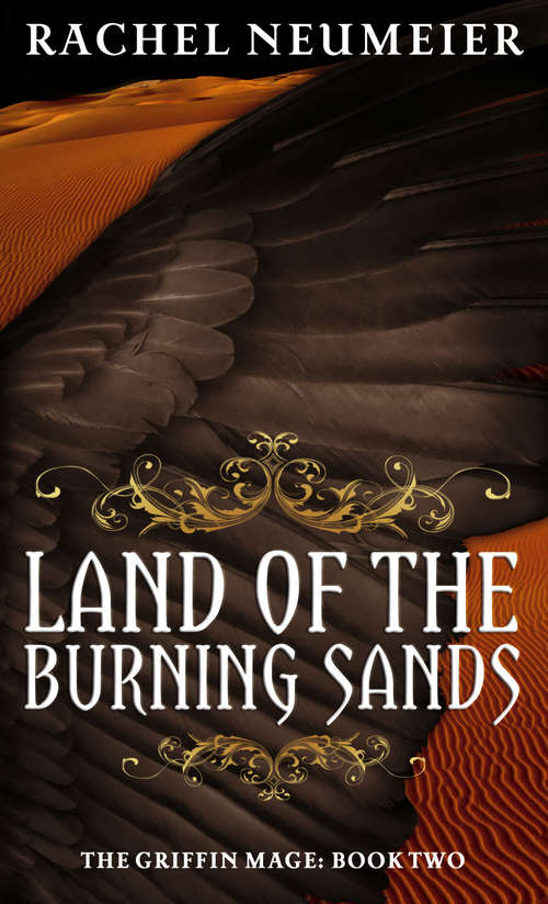 Book cover of Land Of The Burning Sands: The Griffin Mage: Book Two (Griffin Mage #2)