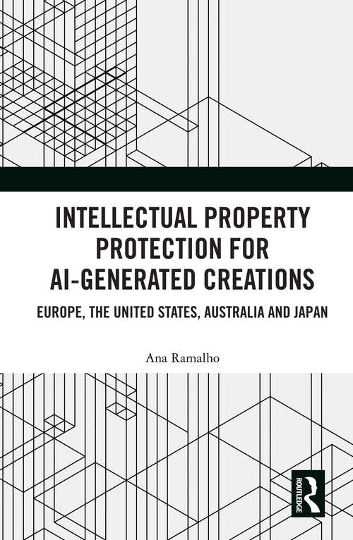 Book cover of Intellectual Property Protection for AI-generated Creations: Europe, United States, Australia and Japan