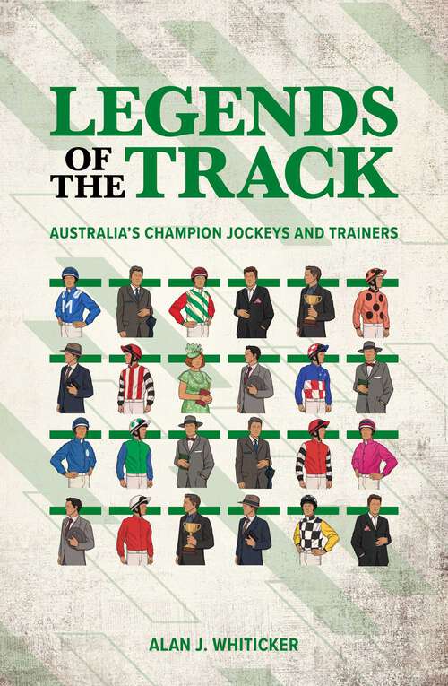 Book cover of Legends of the Track: Australia's champion jockeys and trainers