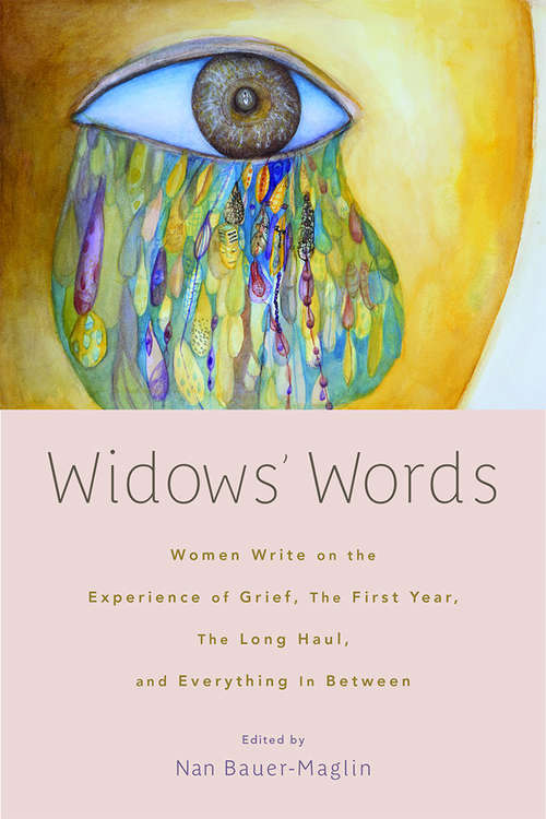 Book cover of Widows' Words: Women Write on the Experience of Grief, the First Year, the Long Haul, and Everything in Between