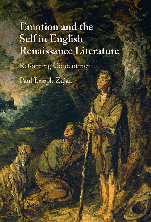 Book cover of Emotion and the Self in English Renaissance Literature: Reforming Contentment