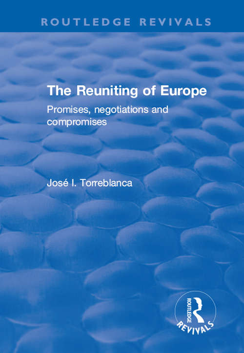 Book cover of The Reuniting of Europe: Promises, Negotiations and Compromises (Routledge Revivals)