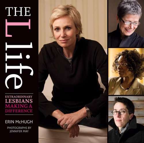 Book cover of The L Life: Extraordinary Lesbians Making a Difference