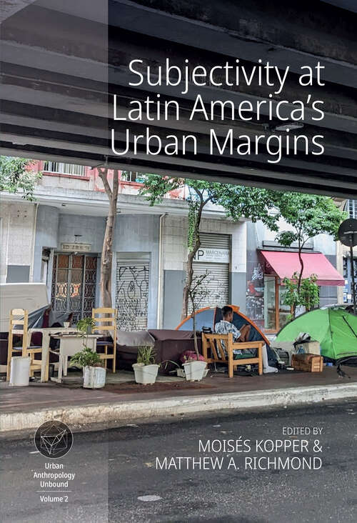 Book cover of Subjectivity at Latin America's Urban Margins (Urban Anthropology Unbound #2)