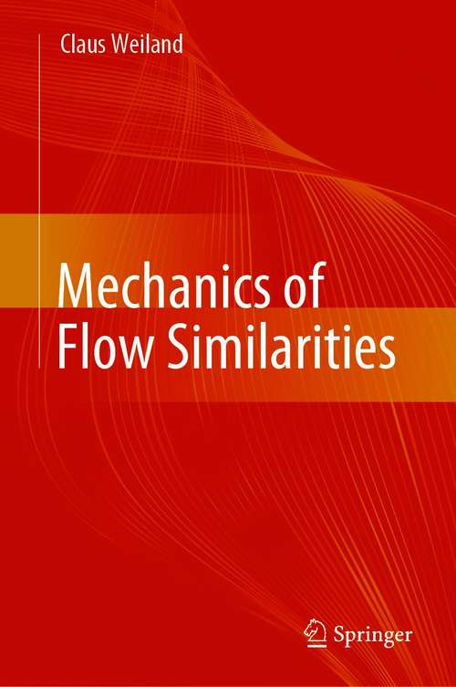 Book cover of Mechanics of Flow Similarities (1st ed. 2020)