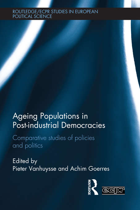 Book cover of Ageing Populations in Post-Industrial Democracies: Comparative Studies of Policies and Politics (Routledge/ECPR Studies in European Political Science)