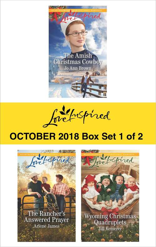 Book cover of Harlequin Love Inspired October 2018 - Box Set 1 of 2: The Amish Christmas Cowboy\The Rancher's Answered Prayer\Wyoming Christmas Quadruplets