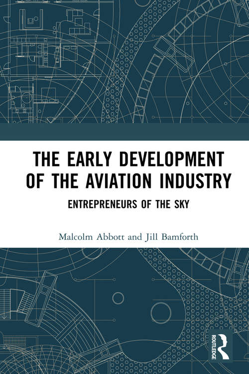 Book cover of The Early Development of the Aviation Industry: Entrepreneurs of the Sky