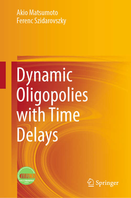 Book cover of Dynamic Oligopolies with Time Delays