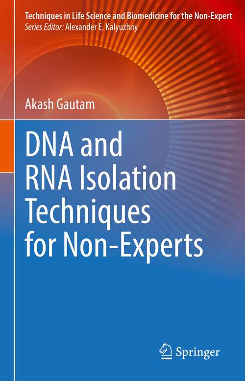 Book cover of DNA and RNA Isolation Techniques for Non-Experts (1st ed. 2022) (Techniques in Life Science and Biomedicine for the Non-Expert)