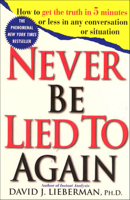 Book cover of Never Be Lied To Again: How to Get the Truth In 5 Minutes or Less in Any Conversation or Situation