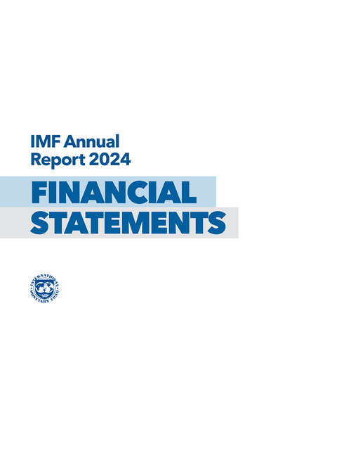 Book cover of International Monetary Fund Annual Report 2024 Financial Statements: [subtitle]