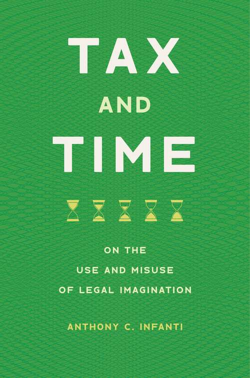 Book cover of Tax and Time: On the Use and Misuse of Legal Imagination