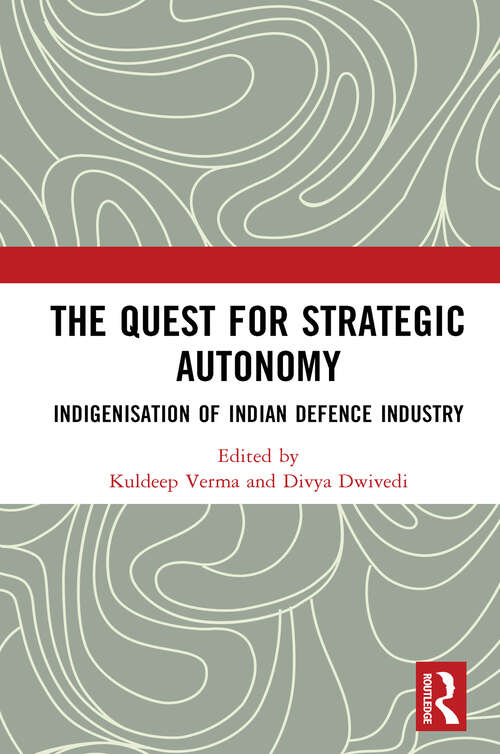 Book cover of The Quest for Strategic Autonomy: Indigenisation of Indian Defence Industry (1)