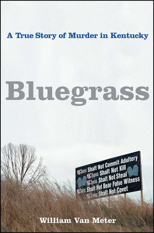 Book cover of Bluegrass: A True Story of Murder in Kentucky