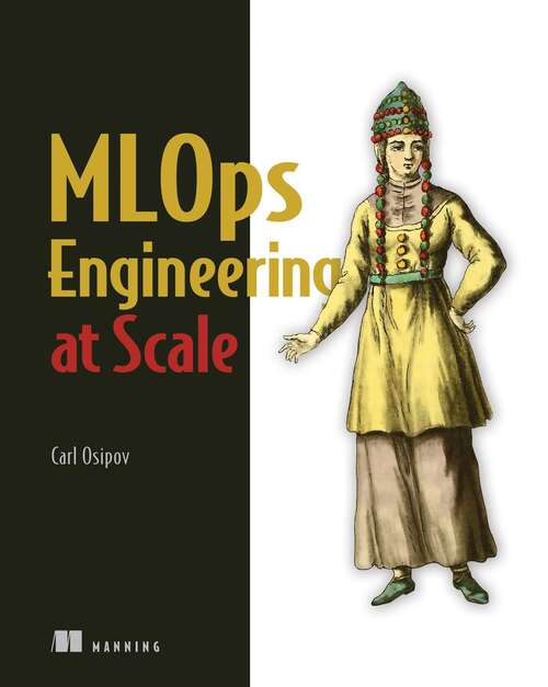 Book cover of MLOps Engineering at Scale