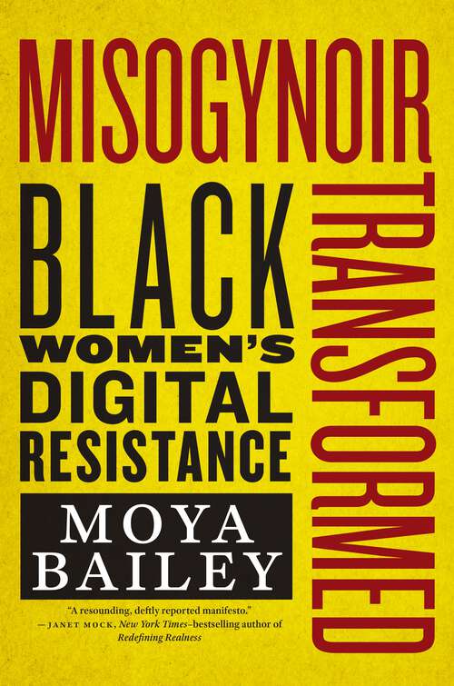 Book cover of Misogynoir Transformed: Black Women’s Digital Resistance (Intersections #18)