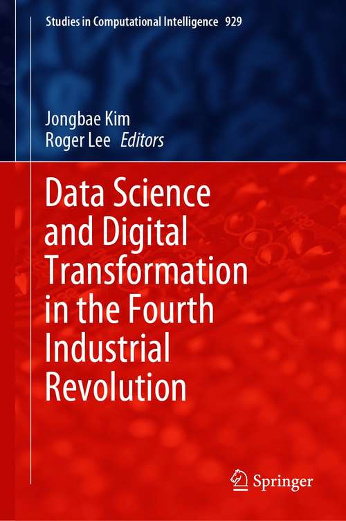 Book cover of Data Science and Digital Transformation in the Fourth Industrial Revolution (1st ed. 2021) (Studies in Computational Intelligence #929)