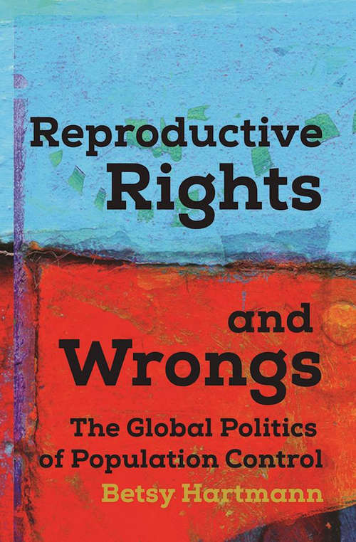 Book cover of Reproductive Rights and Wrongs: The Global Politics of Population Control (Third Edition) (Women's Studies)